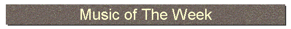 Music of The Week